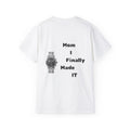 "Mom I finally made it" graphic tee